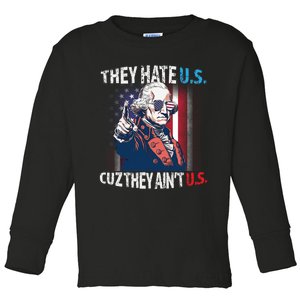 The Hate Us Cuz AinT Us Flag George Washington 4th Of July Toddler Long Sleeve Shirt