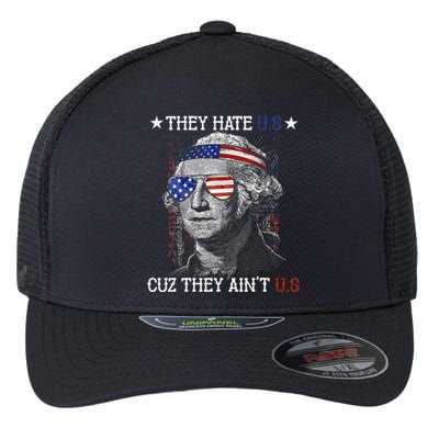 They Hate US Cuz They Aint US 4th Of July George Washington Flexfit Unipanel Trucker Cap