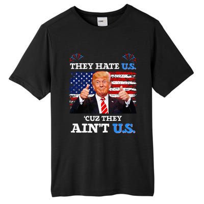 They Hate Us Cuz They AinT Us Usa Donald Trump Conservative Tall Fusion ChromaSoft Performance T-Shirt