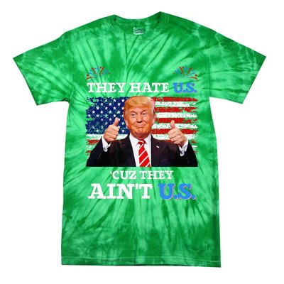 They Hate Us Cuz They AinT Us Usa Donald Trump Conservative Tie-Dye T-Shirt