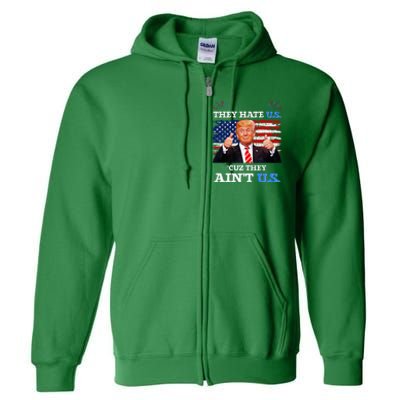 They Hate Us Cuz They AinT Us Usa Donald Trump Conservative Full Zip Hoodie