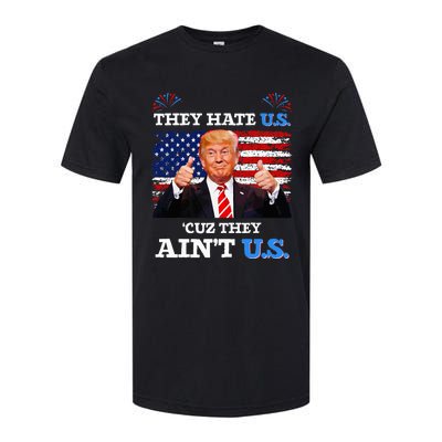 They Hate Us Cuz They AinT Us Usa Donald Trump Conservative Softstyle CVC T-Shirt