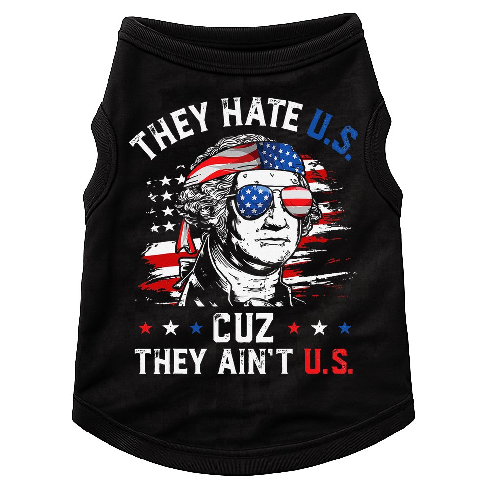 They Hate US Cuz They Ain't US George Washington 4th Of July Doggie Tank