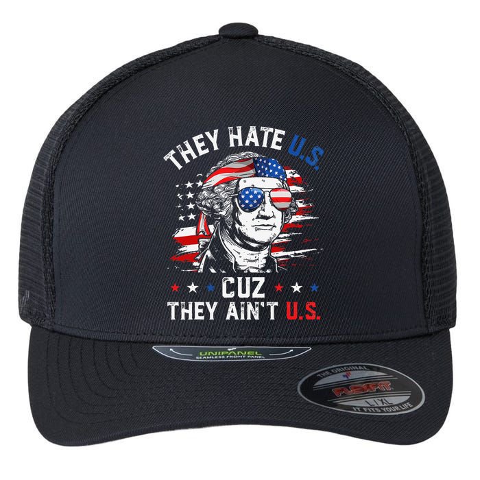 They Hate US Cuz They Ain't US George Washington 4th Of July Flexfit Unipanel Trucker Cap
