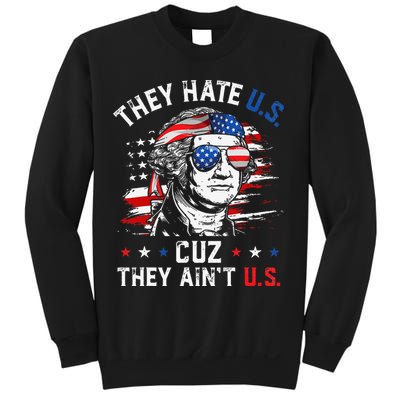 They Hate US Cuz They Ain't US George Washington 4th Of July Sweatshirt