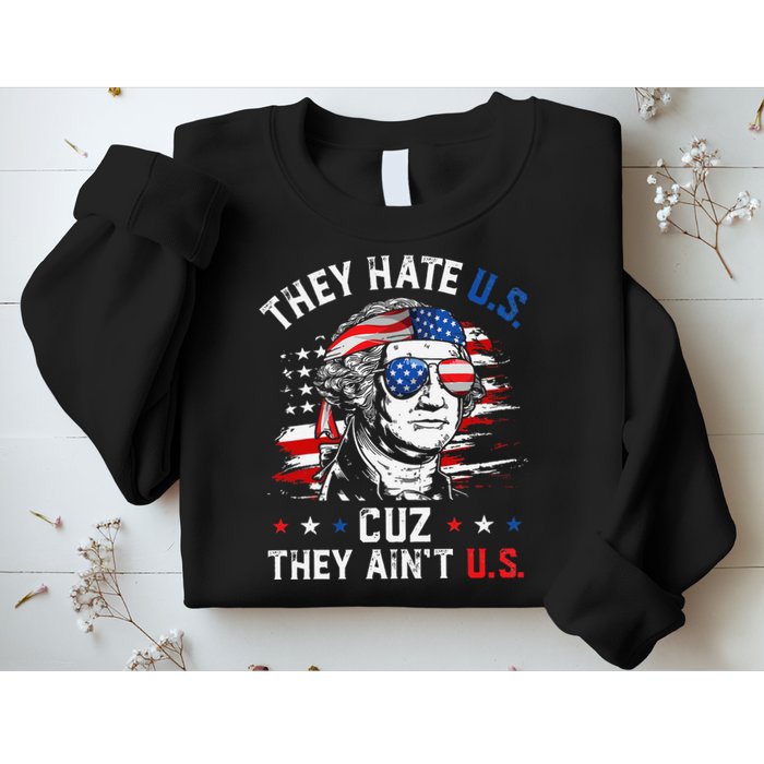 They Hate US Cuz They Ain't US George Washington 4th Of July Sweatshirt