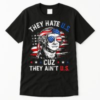 They Hate US Cuz They Ain't US George Washington 4th Of July Tall T-Shirt