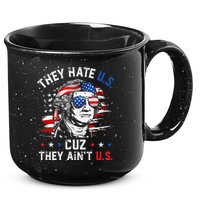 They Hate US Cuz They Ain't US George Washington 4th Of July 15oz Campfire Ceramic Mug