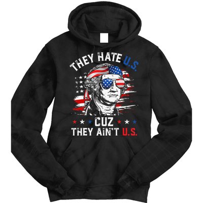 They Hate US Cuz They Ain't US George Washington 4th Of July Tie Dye Hoodie
