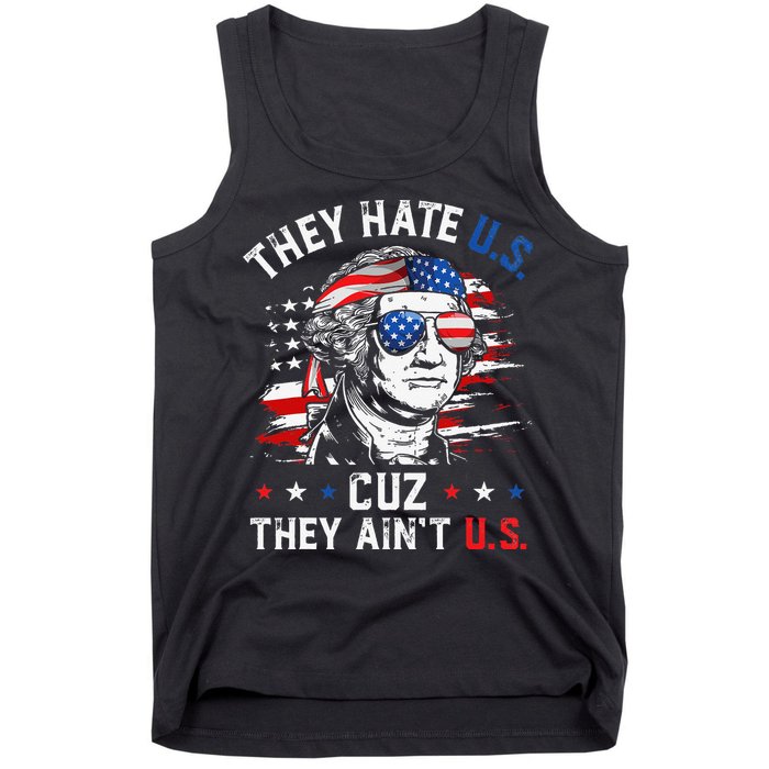 They Hate US Cuz They Ain't US George Washington 4th Of July Tank Top