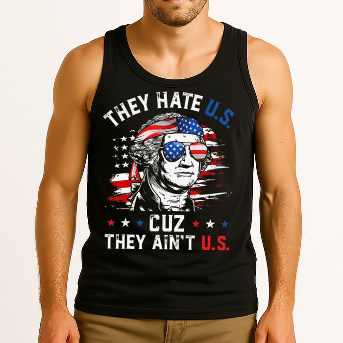 They Hate US Cuz They Ain't US George Washington 4th Of July Tank Top