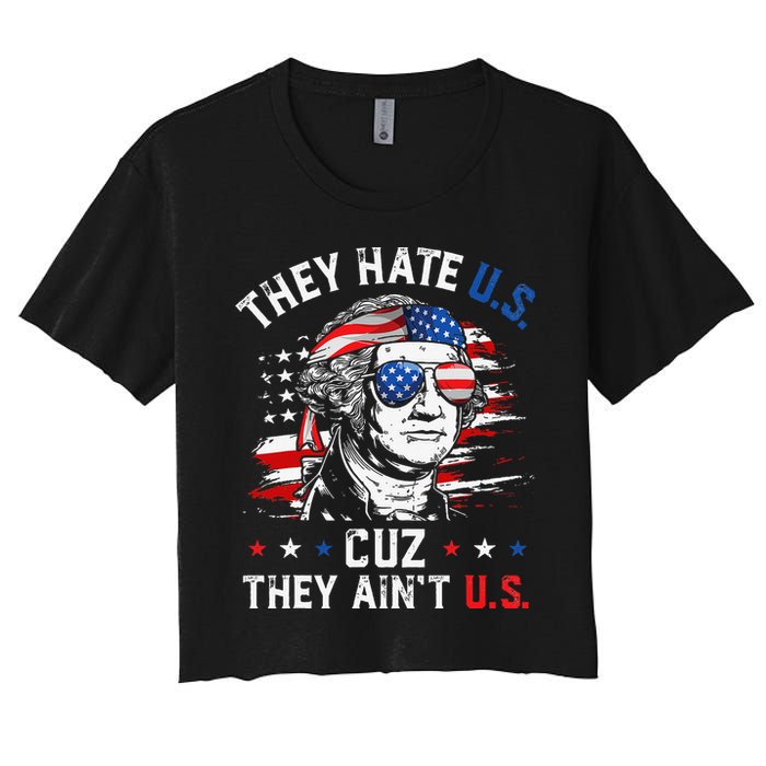 They Hate US Cuz They Ain't US George Washington 4th Of July Crop Top