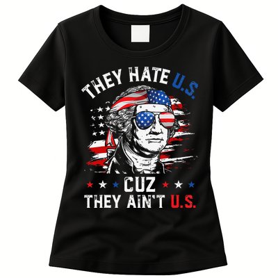 They Hate US Cuz They Ain't US George Washington 4th Of July Womens T-Shirt