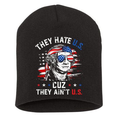 They Hate US Cuz They Ain't US George Washington 4th Of July Short Acrylic Beanie