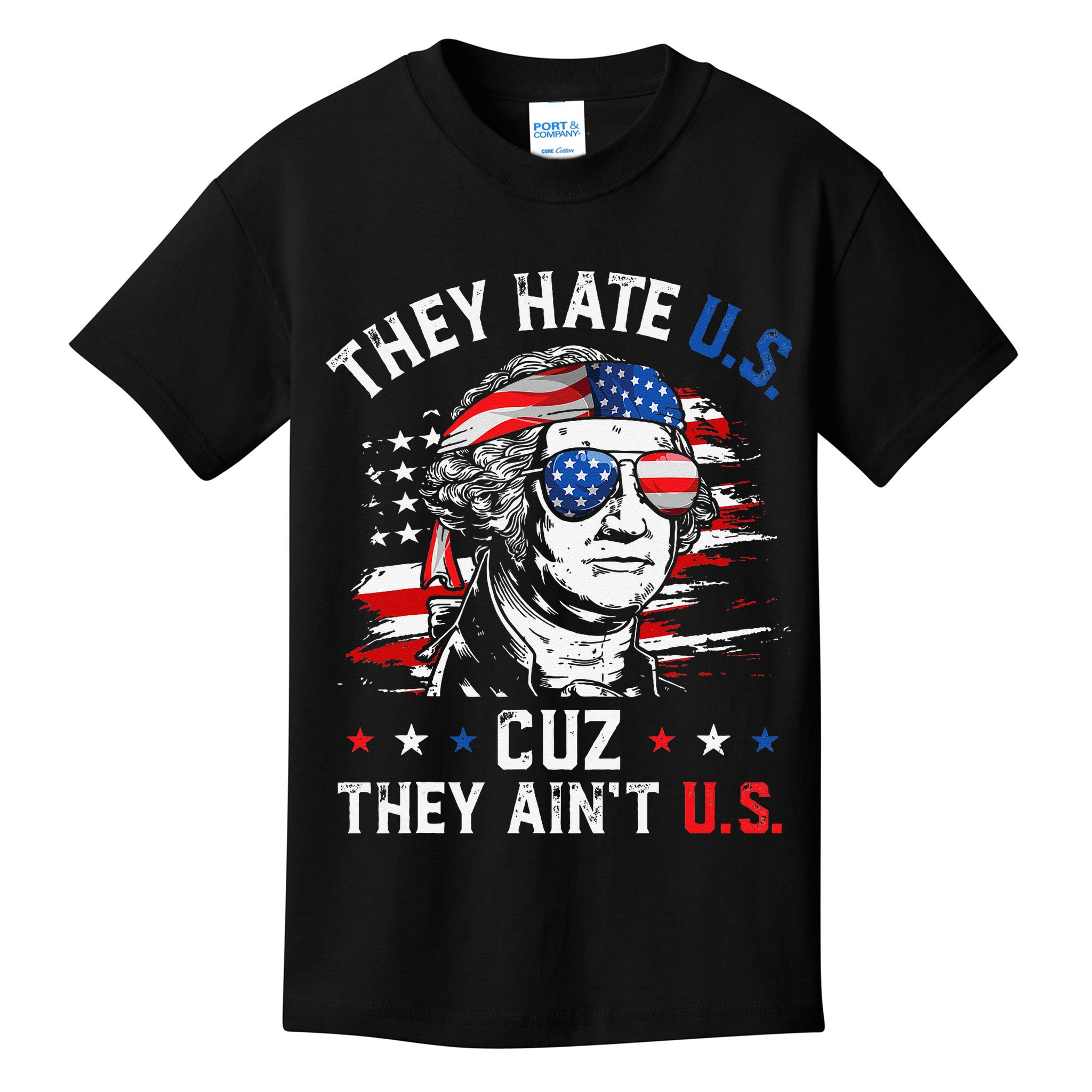 They Hate US Cuz They Ain't US George Washington 4th Of July Kids T-Shirt
