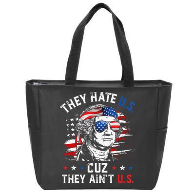They Hate US Cuz They Ain't US George Washington 4th Of July Zip Tote Bag