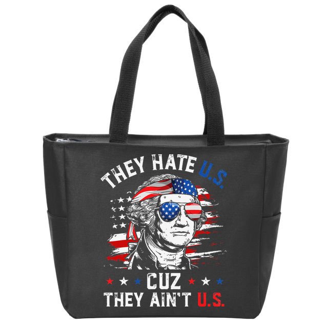 They Hate US Cuz They Ain't US George Washington 4th Of July Zip Tote Bag