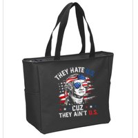They Hate US Cuz They Ain't US George Washington 4th Of July Zip Tote Bag