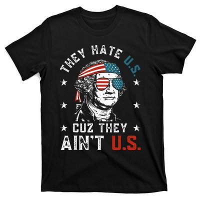 They Hate Us Cuz They AinT Us Funny 4th Of July T-Shirt