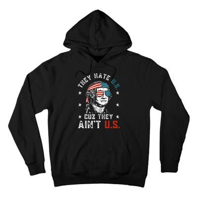 They Hate Us Cuz They AinT Us Funny 4th Of July Tall Hoodie