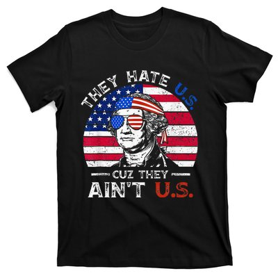 They Hate Us Cuz They AinT Us Funny 4th Of July T-Shirt