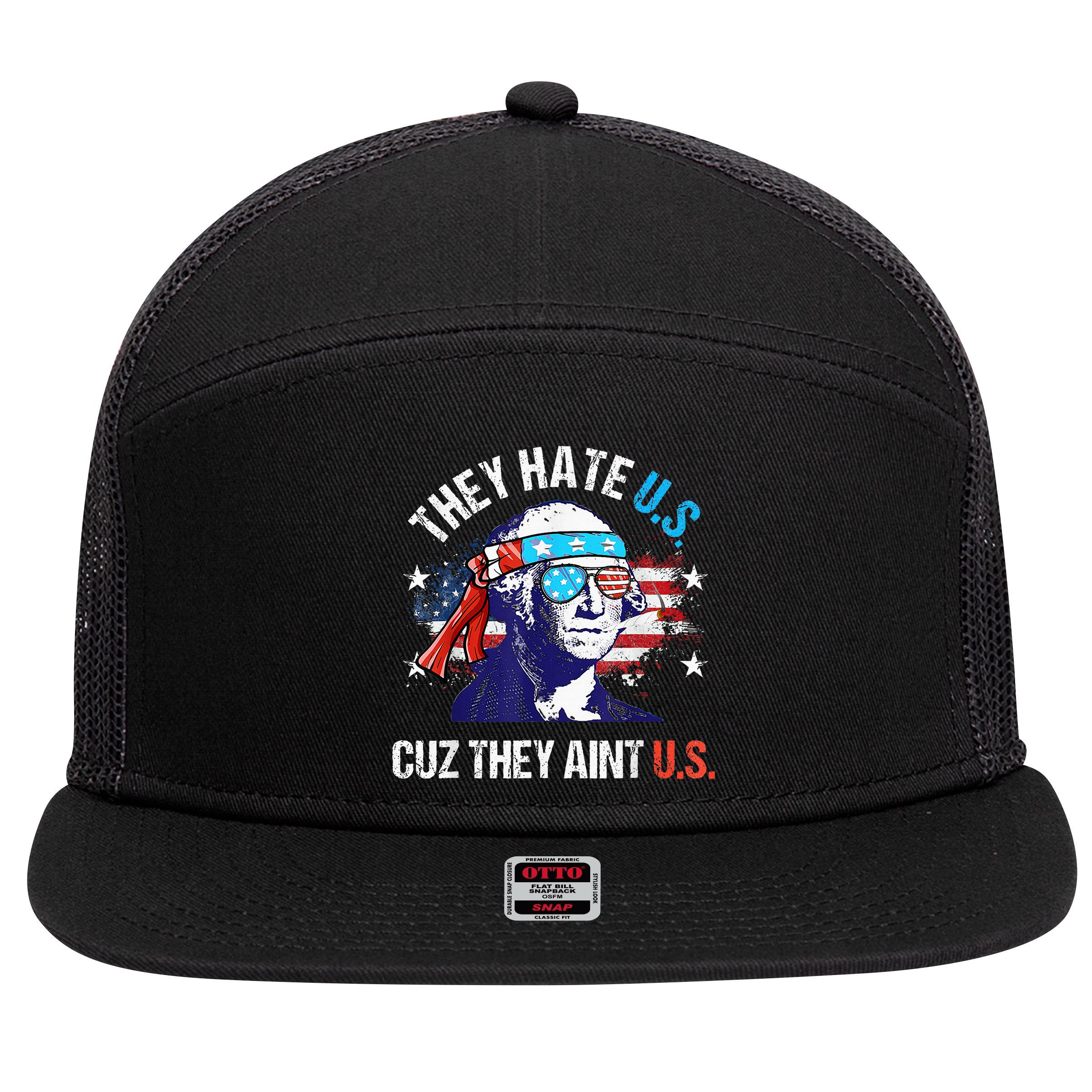 They Hate Us Cuz They AinT Us Funny 4th Of July 7 Panel Mesh Trucker Snapback Hat