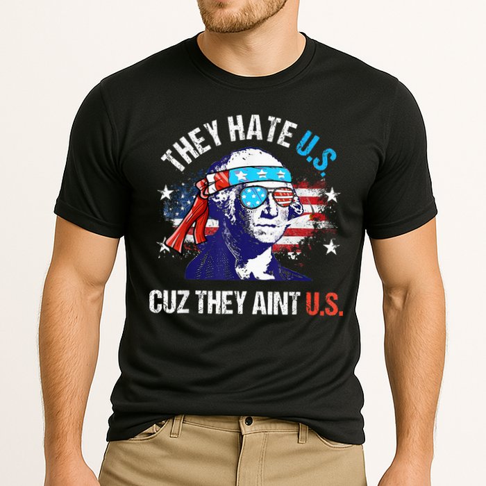 They Hate Us Cuz They AinT Us Funny 4th Of July Performance Shirt