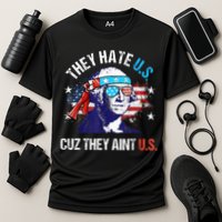 They Hate Us Cuz They AinT Us Funny 4th Of July Performance Shirt