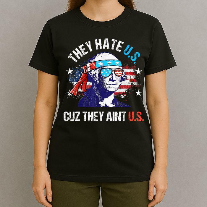 They Hate Us Cuz They AinT Us Funny 4th Of July T-Shirt