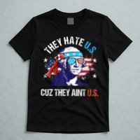 They Hate Us Cuz They AinT Us Funny 4th Of July T-Shirt