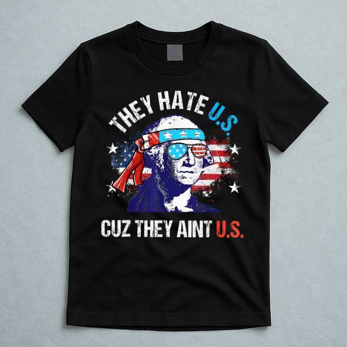 They Hate Us Cuz They AinT Us Funny 4th Of July T-Shirt