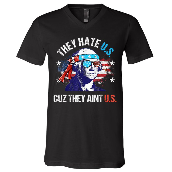 They Hate Us Cuz They AinT Us Funny 4th Of July V-Neck T-Shirt