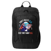 They Hate Us Cuz They AinT Us Funny 4th Of July City Backpack