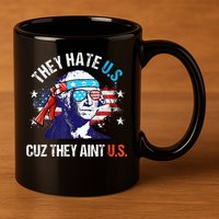 They Hate Us Cuz They AinT Us Funny 4th Of July 11oz C Handle Ceramic Mug