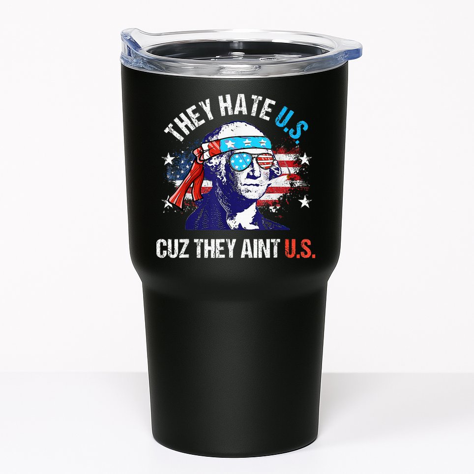 They Hate Us Cuz They AinT Us Funny 4th Of July Tumbler