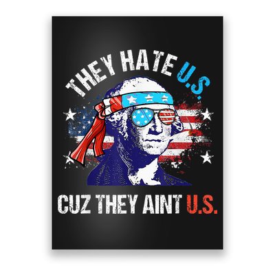 They Hate Us Cuz They AinT Us Funny 4th Of July Poster