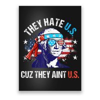 They Hate Us Cuz They AinT Us Funny 4th Of July Poster