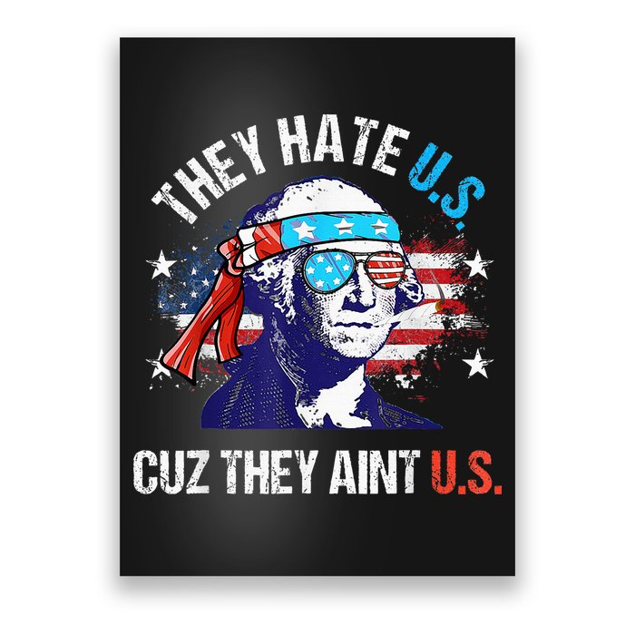 They Hate Us Cuz They AinT Us Funny 4th Of July Poster