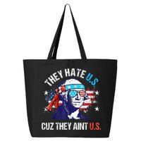 They Hate Us Cuz They AinT Us Funny 4th Of July 25L Jumbo Tote