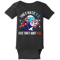 They Hate Us Cuz They AinT Us Funny 4th Of July Baby Bodysuit