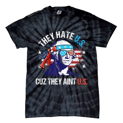 They Hate Us Cuz They AinT Us Funny 4th Of July Tie-Dye T-Shirt