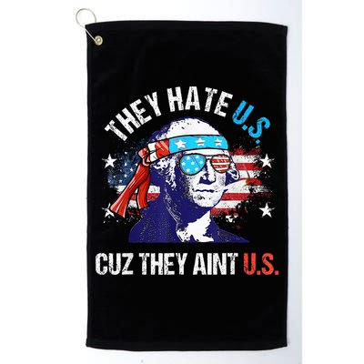 They Hate Us Cuz They AinT Us Funny 4th Of July Golf Towel