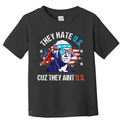They Hate Us Cuz They AinT Us Funny 4th Of July Toddler T-Shirt