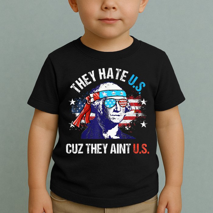 They Hate Us Cuz They AinT Us Funny 4th Of July Toddler T-Shirt