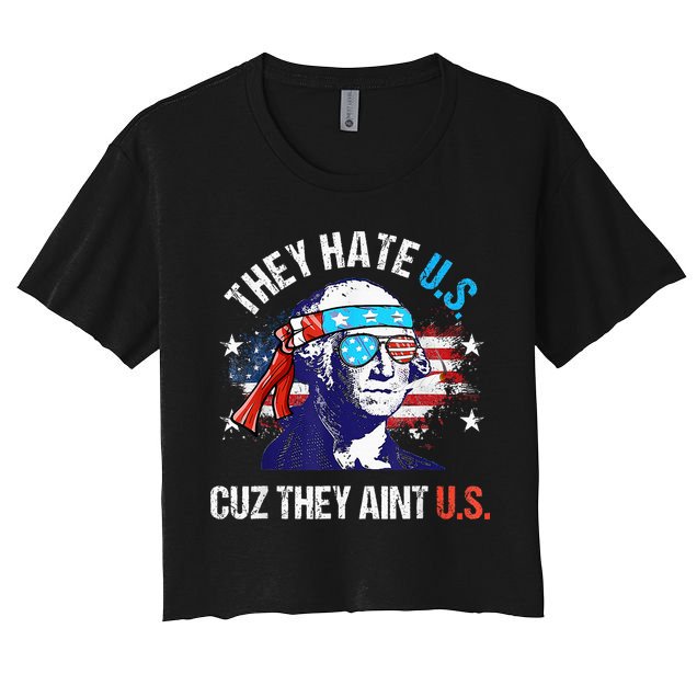 They Hate Us Cuz They AinT Us Funny 4th Of July Crop Top