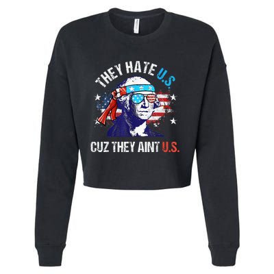 They Hate Us Cuz They AinT Us Funny 4th Of July Cropped Pullover Crew