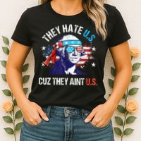 They Hate Us Cuz They AinT Us Funny 4th Of July Womens T-Shirt