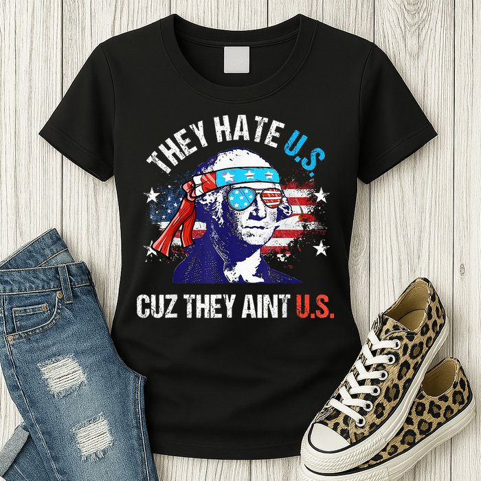 They Hate Us Cuz They AinT Us Funny 4th Of July Womens T-Shirt