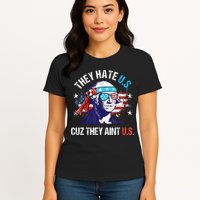 They Hate Us Cuz They AinT Us Funny 4th Of July Womens T-Shirt