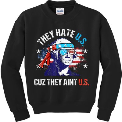 They Hate Us Cuz They AinT Us Funny 4th Of July Kids Sweatshirt